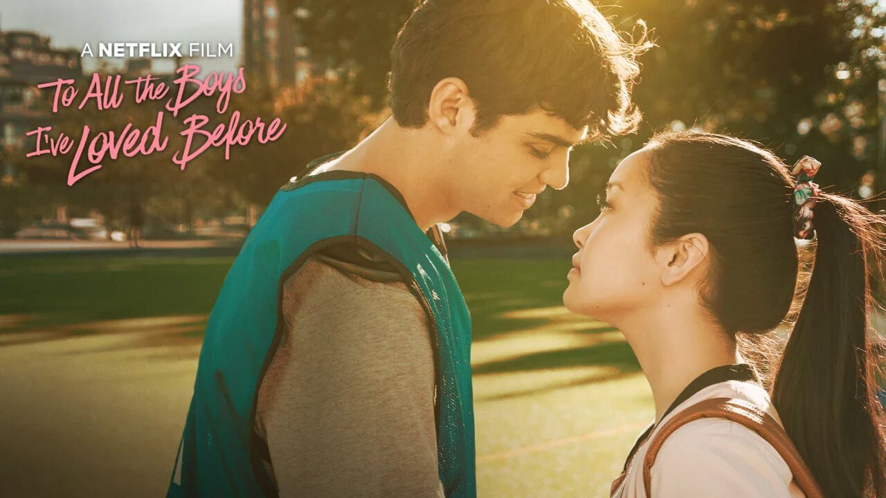 To All The Boys I’ve Loved Before (2018)